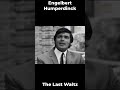 Engelbert Humperdinck - The Last Waltz  #oldisgoldsongs
