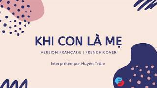 Khi con là mẹ | Version française (French cover)