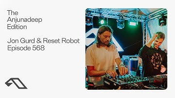 The Anjunadeep Edition 568 with Jon Gurd & Reset Robot