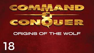 Let's Play Command & Conquer: Origins Of The Wolf #18 | A Twisted Insurrection