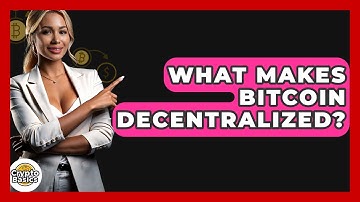 What Makes Bitcoin Decentralized? - CryptoBasics360.com