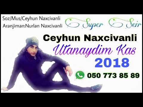 Ceyhun Naxcivanli - Utanaydim Kas 2018 (Super Seir)