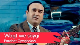 Parahat Chyryshlyyew - Wagt we soygi | 2022 (Gitara aydymy) Resimi