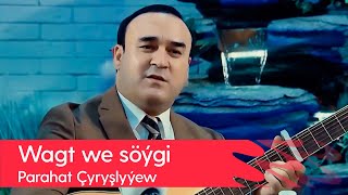 Parahat Chyryshlyyew - Wagt We Soygi 2022 Gitara Aydymy