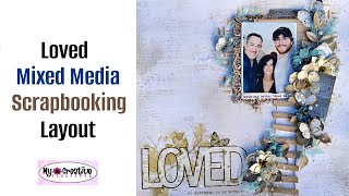 Loved Mixed Media Scrapbooking Layout- My Creative Scrapbook