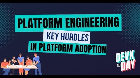 Platform Engineering: Key Hurdles in Platform Adoption