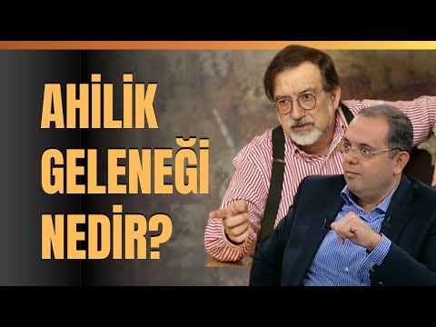 Ahilik Geleneği Nedir? Ahi Teşkilatı Neden Kurulmuştur? Fütüvvet Teşkilatı Nedir?