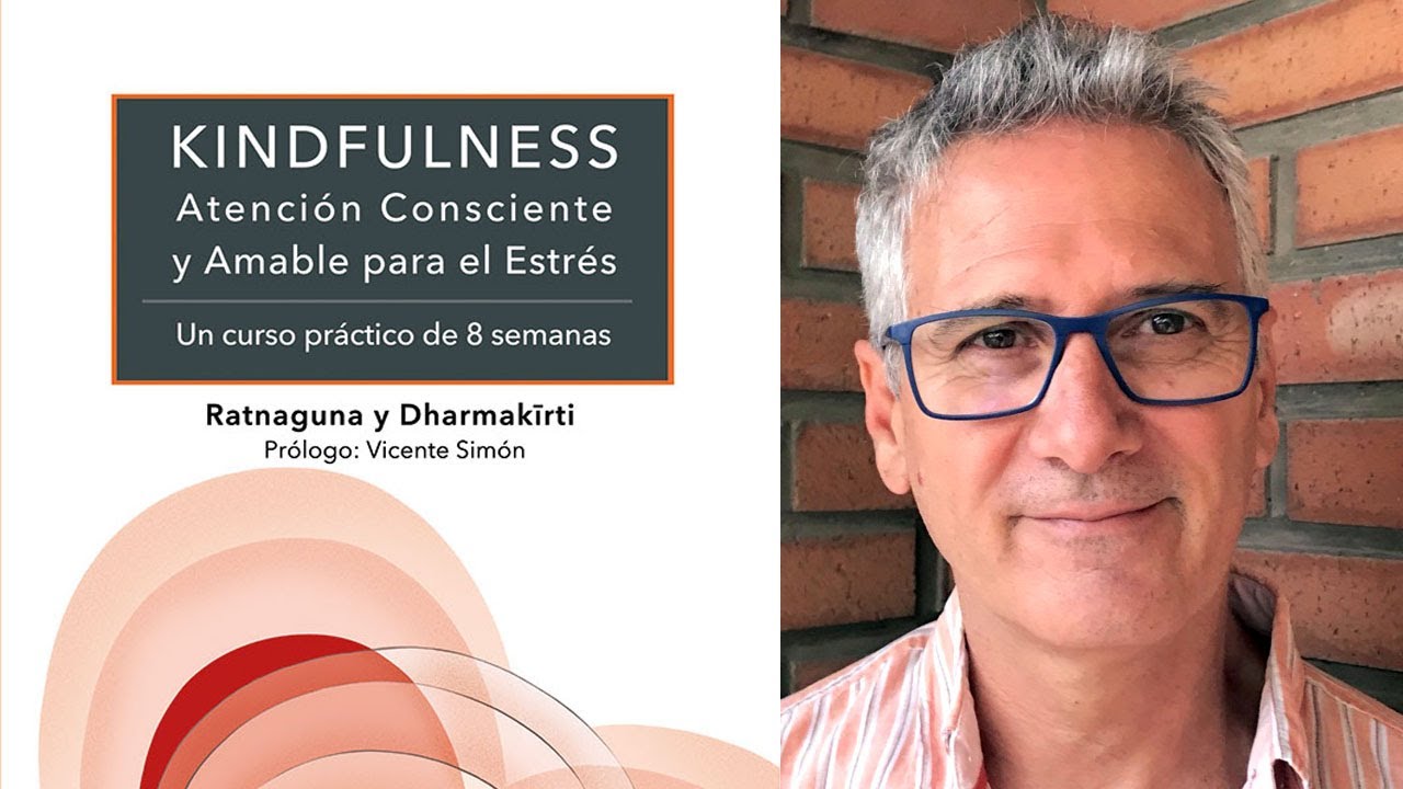 Kindfulness: atención consciente y amable para el estrés. Charla y libro con Dharmakirti Zuázquita