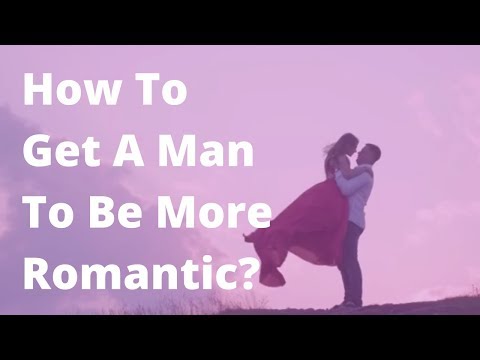 Video: How To Make A Guy Romantic