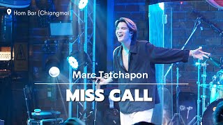 Miniatura de vídeo de "MISS CALL - Marc Tatchapon | Hom Bar Chiangmai"