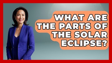 What Are The Parts Of The Solar Eclipse? - Physics Frontier