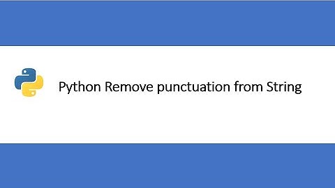Python Tutorial: How to remove punctuation from string