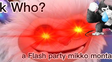 Dk, Who? (a Flash party Mikko montage)