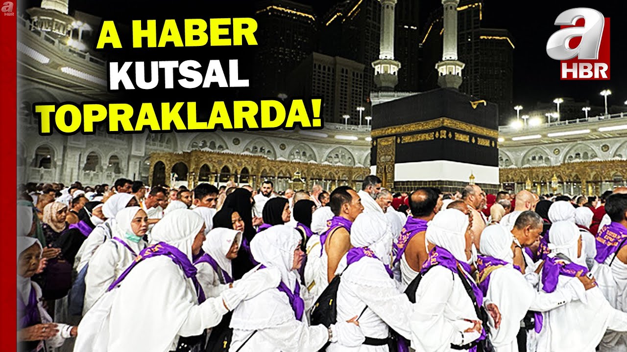 Hacı adayları Kabe ile buluştu! A Haber kutsal topraklarda