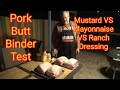 😁😃Smoked Pork Butt Binder Test Ranch Vs Mustard Vs Mayonnaise