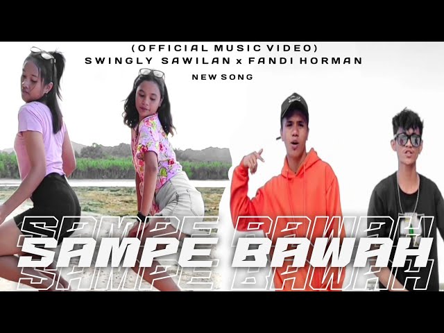 SAMPE_BAWAH_-_FANDI_HORMAN_ft_SWINGLY_SAWILAN ( Official Music Video ) class=