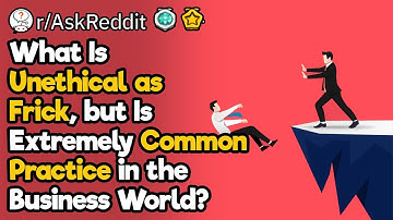 Most Unethical Common Business Practices