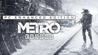 METRO EXODUS ENHANCED EDITION|EPISODE 1|