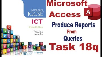 Task 18q IGCSE ICT | Hodder Education | Microsoft Access DBMS | Produce Reports