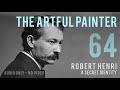 Artful painter podcast robert henri  a secret identity audioonly