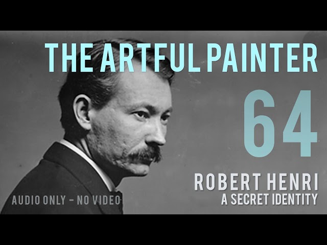 Artful Painter Podcast: Robert Henri - A Secret Identity [AUDIO-ONLY] class=