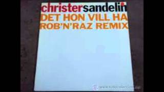 Christer Sandelin - Det Hon Vill Ha (Rob'N'Raz-Remix)