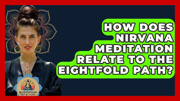 How Does Nirvana Meditation Relate To The Eightfold Path? - Buddhism Reflections