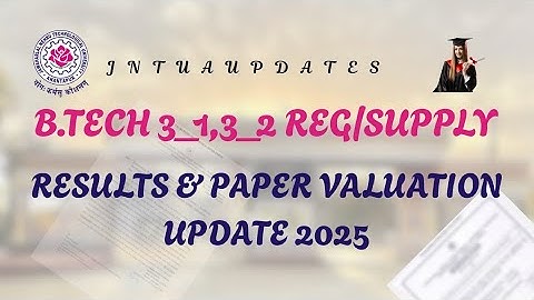 JNTUA//B.TECH 3_1,3_2 REG/SUPPLY RESULTS UPDATE 2025
