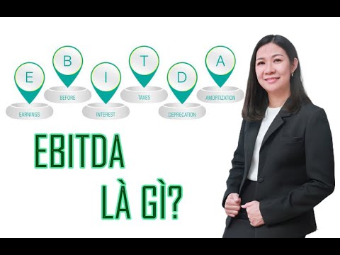 Video: Có Ebitda cao hay thấp thì tốt hơn?