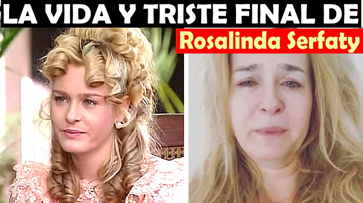 La Vida y El Triste Final de Rosalinda Serfaty