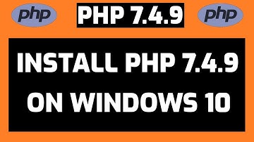 How to Install PHP 7.4.9 on Windows 10