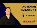 Agregar imágenes a Power BI - Este método funciona con imágenes en tu computadora