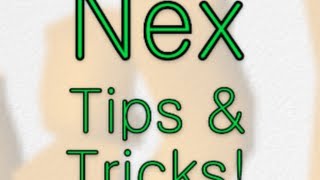 Nex Tips and Tricks!