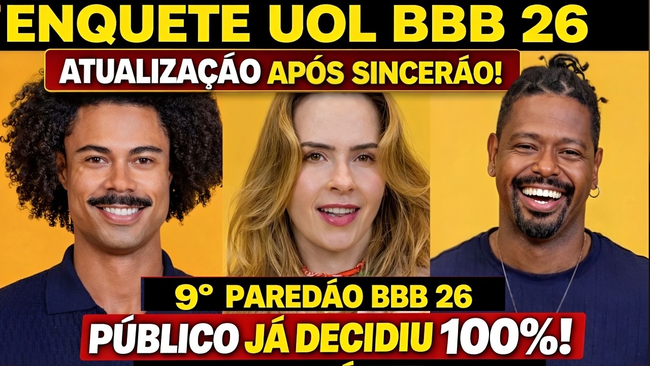 ENQUETE BBB 26: MUDOU TUDO APÓS SINCERÃO! UOL JÁ MOSTRA QUEM VAI SAIR ...