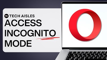 HOW TO ACCESS INCOGNITO MODE IN OPERA