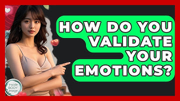 How Do You Validate Your Emotions? - Inside Body Image