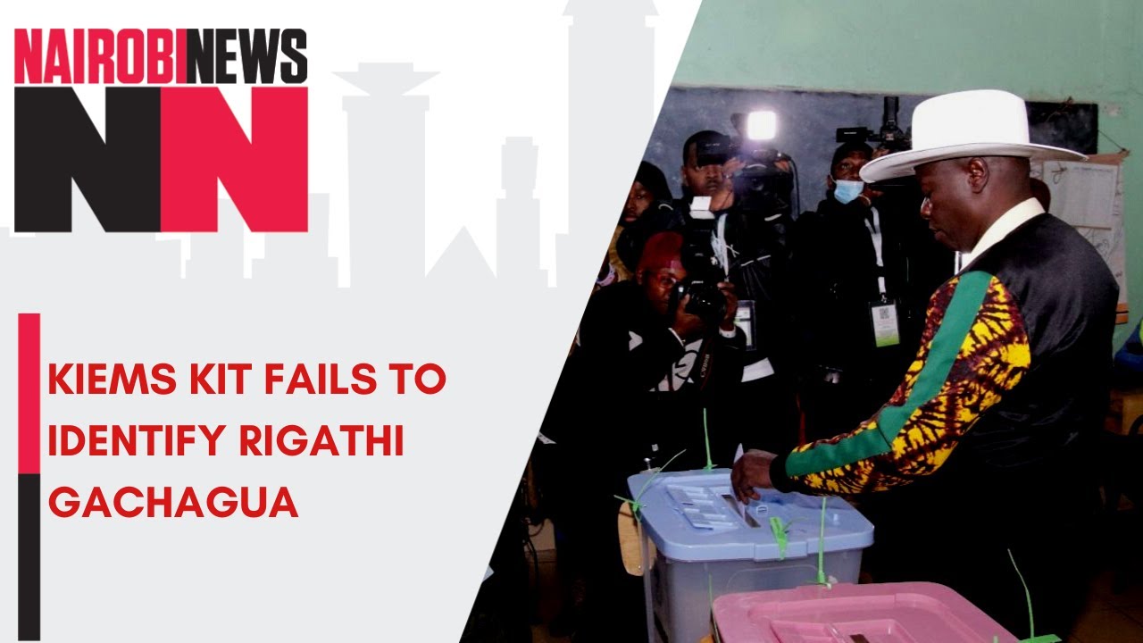 Kiems kit fails to identify Rigathi Gachagua