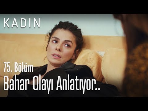 Bahar olayı anlatıyor.. - Kadın 75. Bölüm