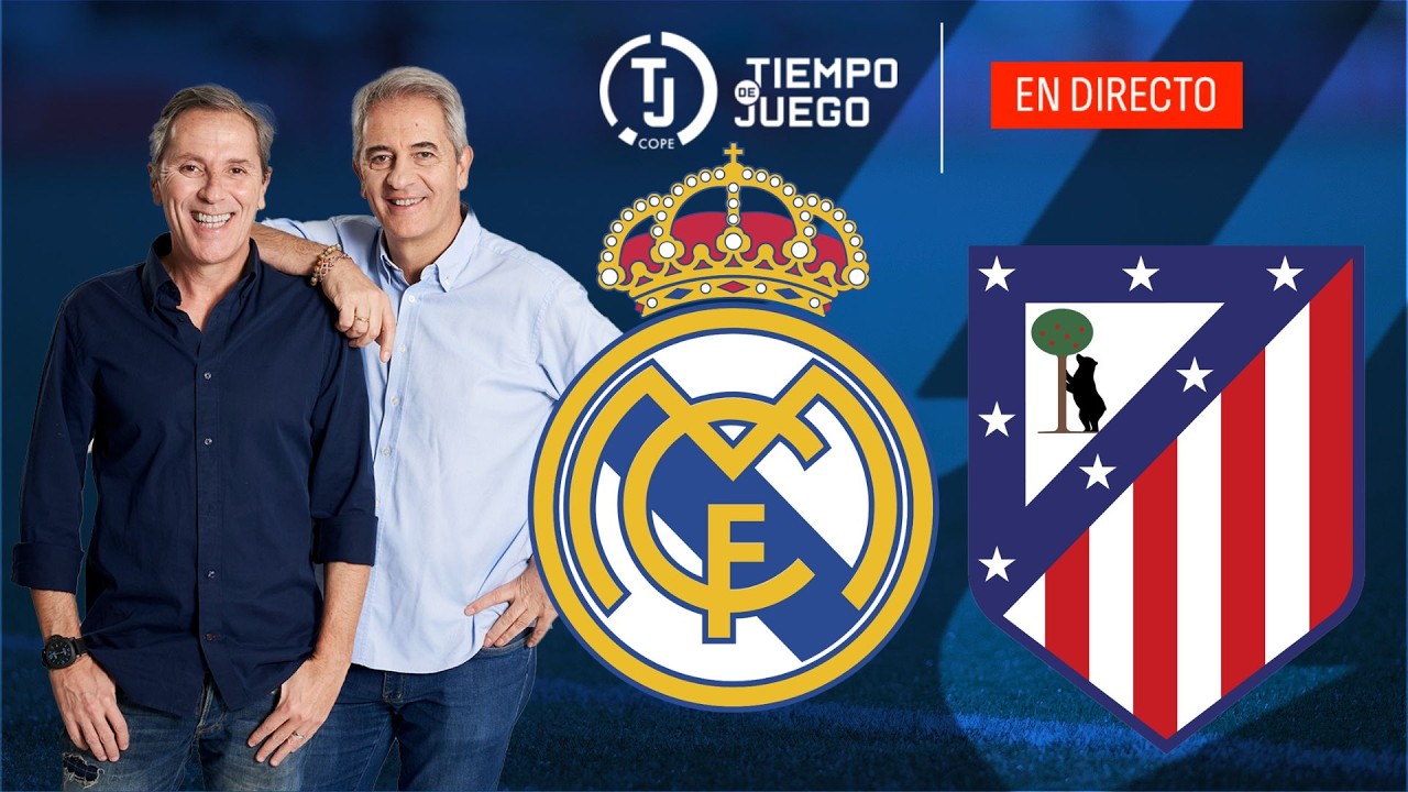 REAL MADRID VS ATLÉTICO DE MADRID EN DIRECTO | EL DERBI | LALIGA | TIEMPO DE JUEGO COPE | EN VIVO