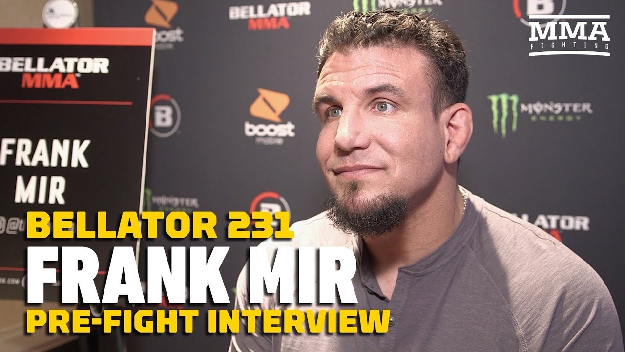 Bellator 231: Frank Mir Explains Why He Wasn’t Happy With Rematch Against Roy Nelson - MMA Fighting
