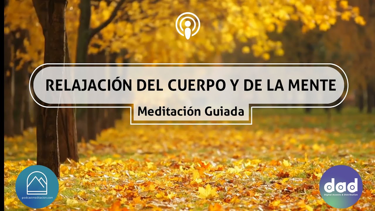 Meditación guiada para la relajación del cuerpo y de la mente - YouTube