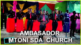 Ambassador  Mtoni SDA Church ..Song -Twapaswa kupendama baba alivyotupenda.Rps media.