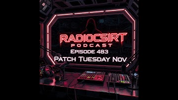 RadioCSIRT — November Patch Tuesday update  (Ep. 483)