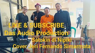 Satokin di nipiki cover by Jeri Fernando Simarmata Subscribe @dasaudioproduction