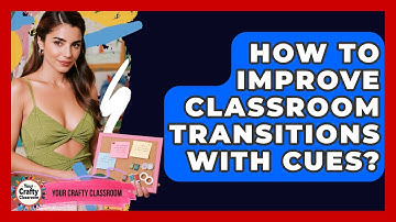 How To Improve Classroom Transitions With Cues? - Your Crafty Classroom