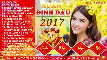 Nhạc Xuân 2017   Nhạc Tết 2017   Liên Khúc Nhạc Xuân Đinh Dậu Hay Nhất Âm thanh 320kp