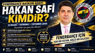 Milyar Dolarlık Holding İmparatorluğundan Fenerbahçe Başkan Adaylığına: Hakan Safi Kimdir?