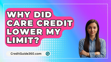 Why Did Care Credit Lower My Limit? - CreditGuide360.com