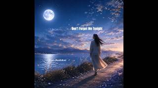 Download lagu Don’t Forget Me Tonight