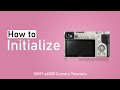 How to Initialize the Camera | Sony a6000 Camera Tutorial